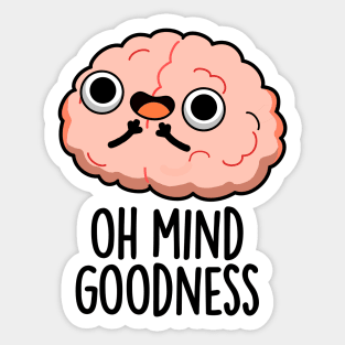 Oh Mind Goodness Cute Brain Pun Sticker